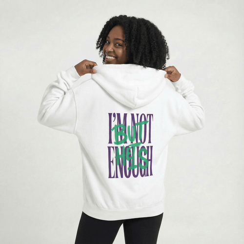 Mercy & More Hoodie I'm Not Enough Hoodie