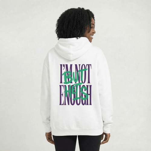 Mercy & More Hoodie I'm Not Enough Hoodie