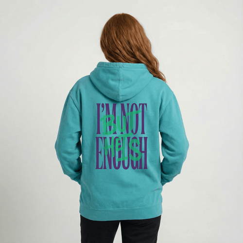 Mercy & More Hoodie I'm Not Enough Hoodie