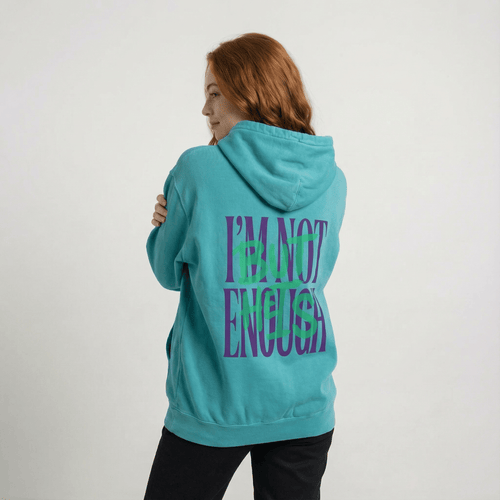 Mercy & More Hoodie I'm Not Enough Hoodie