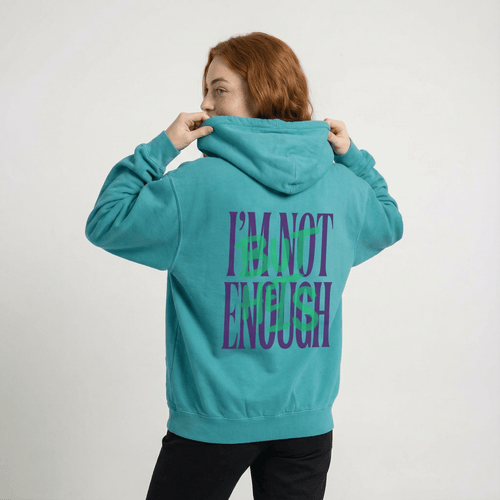 Mercy & More Hoodie I'm Not Enough Hoodie