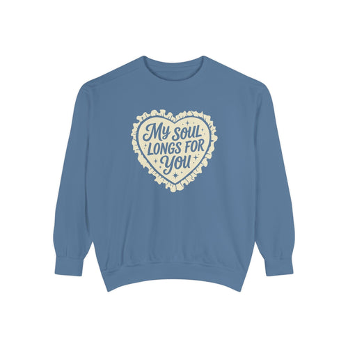 Mercy & More Sweatshirt Blue Jean / S My Soul Longs For You Sweatshirt