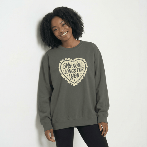 Mercy & More Sweatshirt My Soul Longs For You Sweatshirt