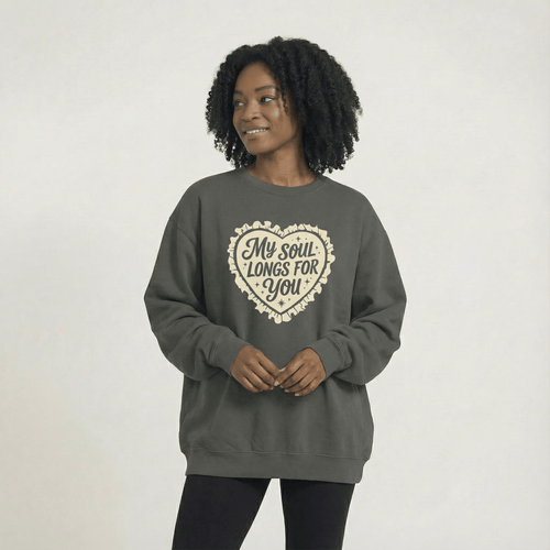 Mercy & More Sweatshirt My Soul Longs For You Sweatshirt