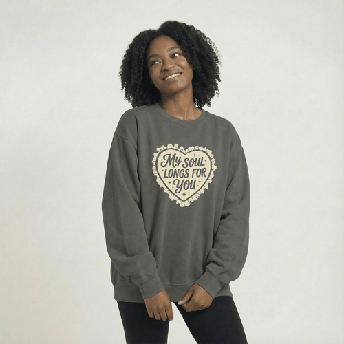 Mercy & More Sweatshirt My Soul Longs For You Sweatshirt