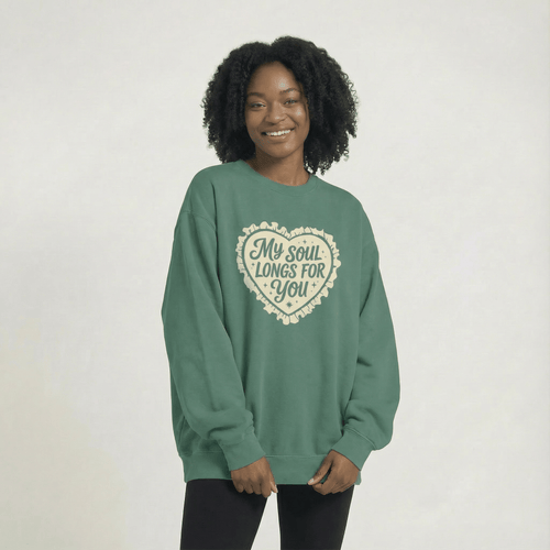 Mercy & More Sweatshirt My Soul Longs For You Sweatshirt