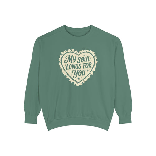 Mercy & More Sweatshirt My Soul Longs For You Sweatshirt