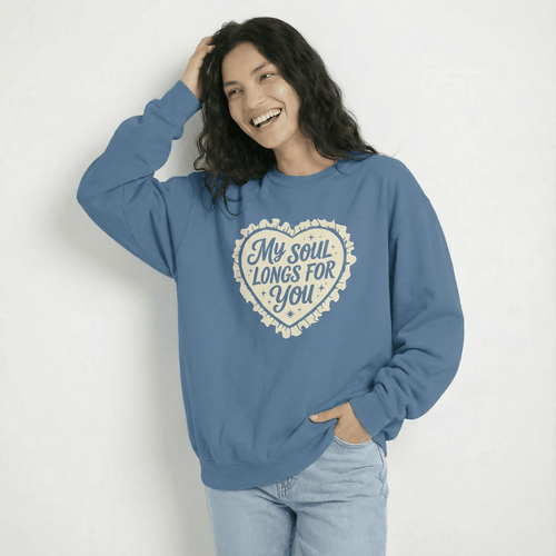 Mercy & More Sweatshirt My Soul Longs For You Sweatshirt