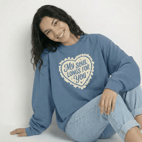 Mercy & More Sweatshirt My Soul Longs For You Sweatshirt