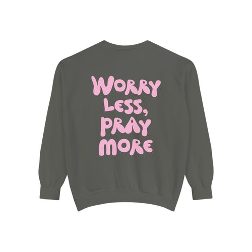 Mercy & More Sweatshirt Pepper / S Worry Less, Pray More Sweatshirt