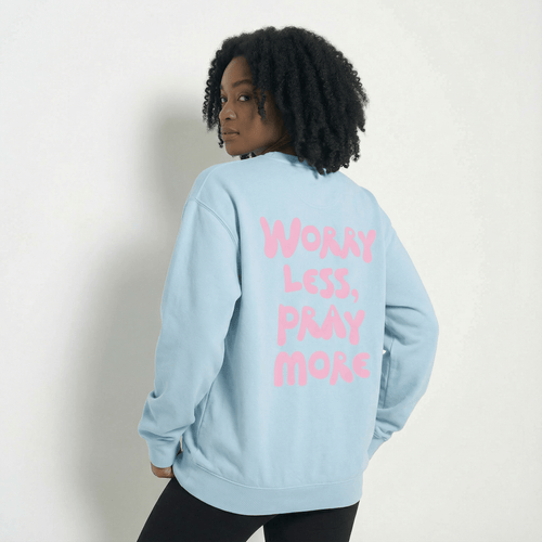 Mercy & More Sweatshirt Worry Less, Pray More Sweatshirt