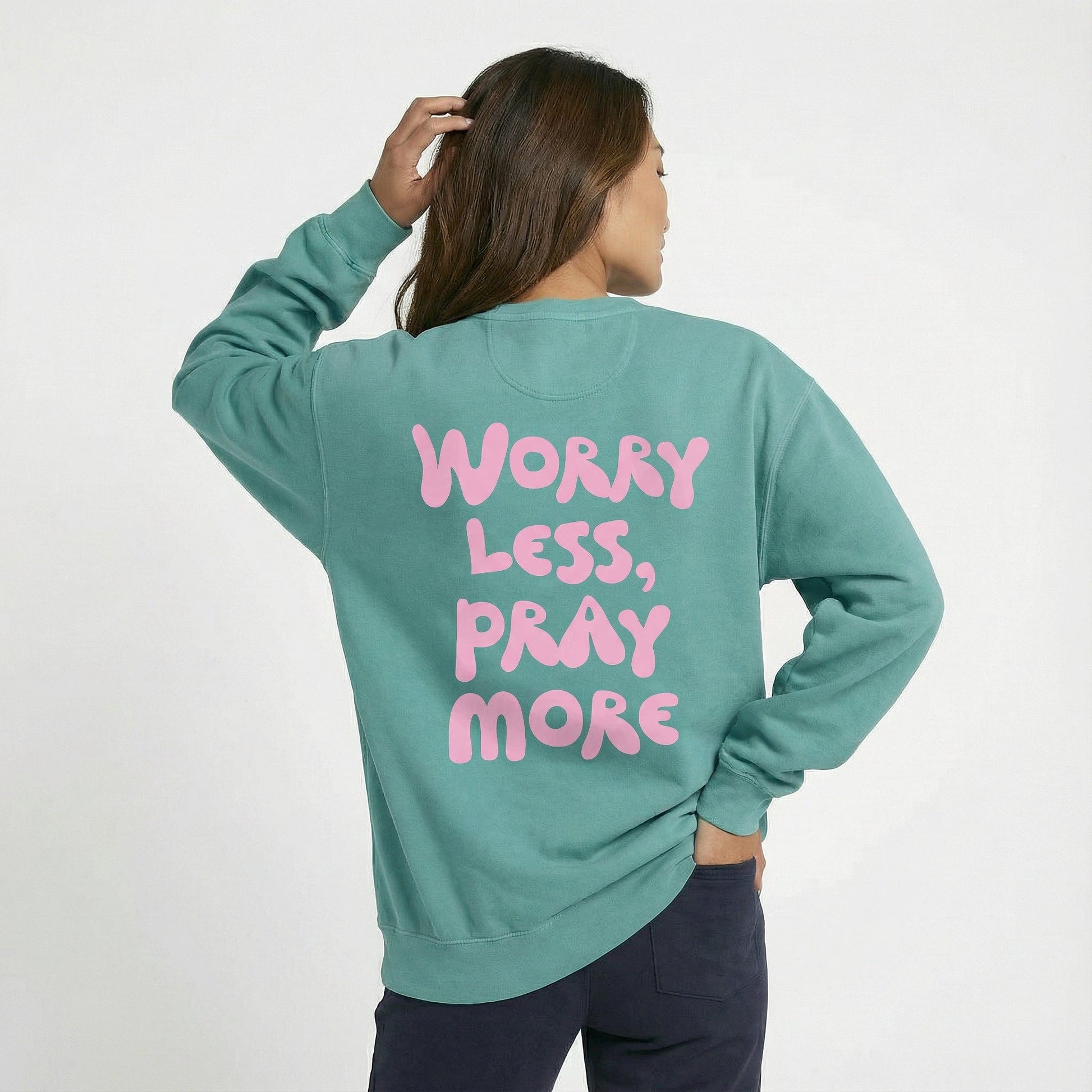 Mercy & More Sweatshirt Worry Less, Pray More Sweatshirt