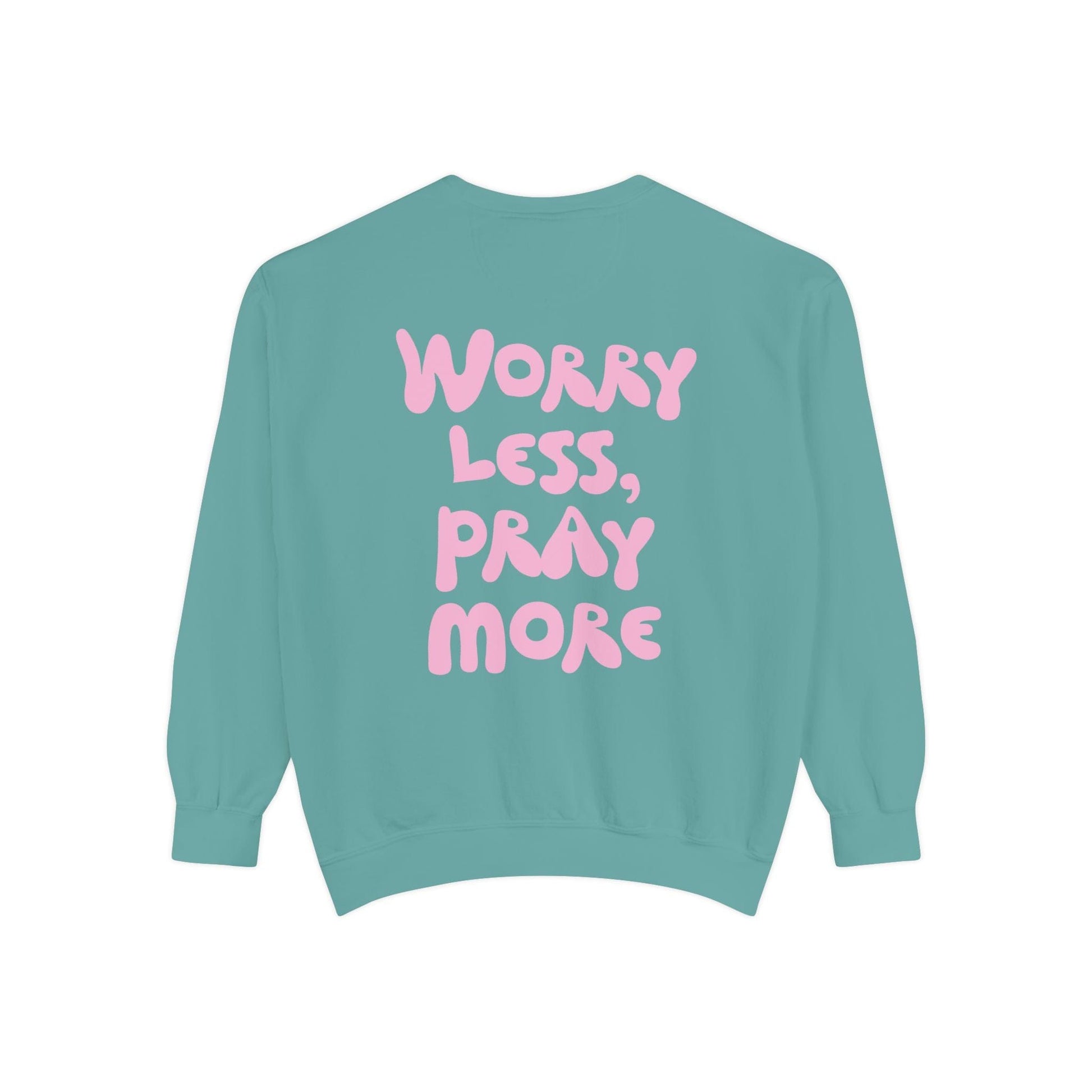 Mercy & More Sweatshirt Worry Less, Pray More Sweatshirt