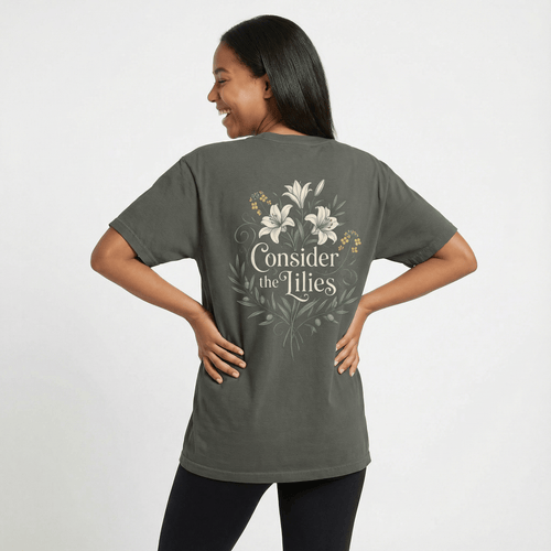Mercy & More T-Shirt Consider The Lillies Tee